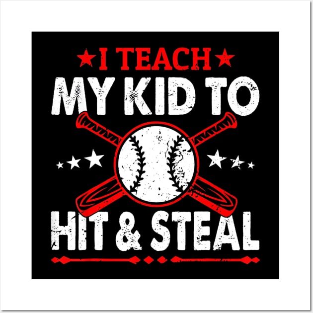 I Teach My Kid To Hit And Steal Funny Baseball Wall Art by Chicu